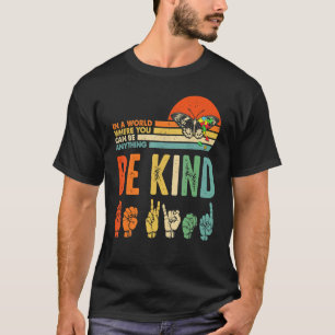 Sei nett Autismus-Bewusstsein Asl Mutter Lehrer Fr T-Shirt