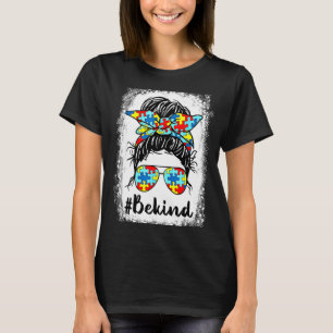 Sei nett Autismus-Bewusstsein Unordentlicher Dutt T-Shirt
