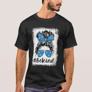 Sei nett Autismus-Bewusstsein Unordentlicher Dutt  T-Shirt