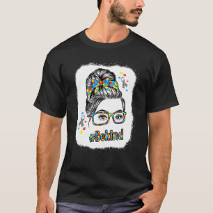 Sei nett Autismus-Bewusstsein Unordentlicher Dutt T-Shirt