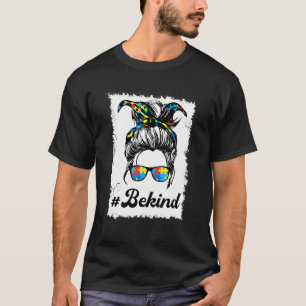 Sei nett Autismus-Mama unordentliches Dutt-Leben A T-Shirt