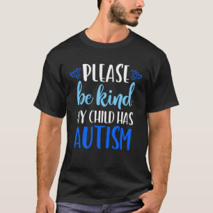Sei nett Autismus Mein Kind hat Autismus Wähle Fre T-Shirt
