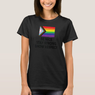 Sei nett Bleibe Strong Progress Flag Gay Pride Wor T-Shirt