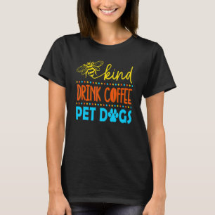 Sei nett Drink Kaffee Haustiere Hunde Tierrettung T-Shirt