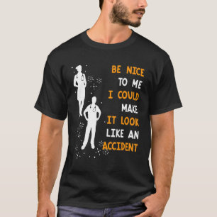 Sei nett, es könnte wie eine Unfallschwester ausse T-Shirt