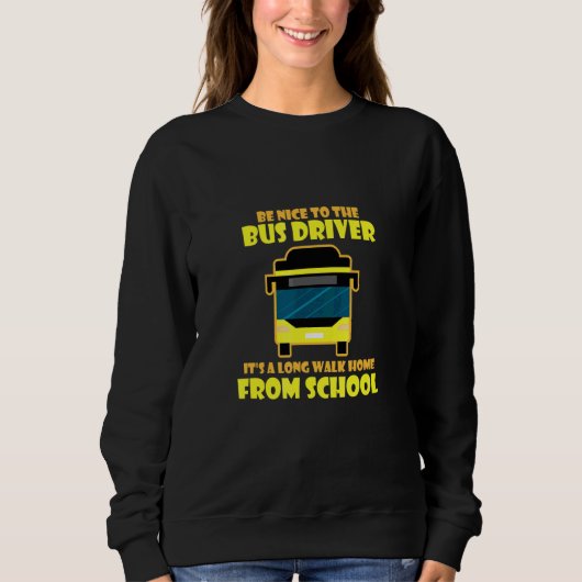 Sei nett ich bin Busfahrer Fahrschule Sweatshirt (Vorderseite)