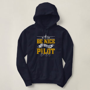 Sei nett, ich bin vielleicht dein Pilot Ein Tag Fl Hoodie