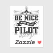 Sei nett, ich bin vielleicht irgendwann Ihr Pilot- Aufkleber (Blatt)