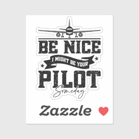 Sei nett, ich bin vielleicht irgendwann Ihr Pilot- Aufkleber (Blatt)