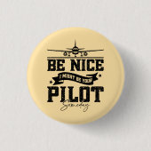 Sei nett, ich bin vielleicht irgendwann Ihr Pilot- Button (Vorderseite)