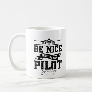 Sei nett, ich bin vielleicht irgendwann Ihr Pilot- Kaffeetasse
