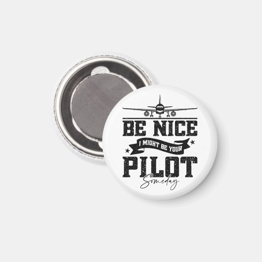 Sei nett, ich bin vielleicht irgendwann Ihr Pilot- Magnet (Vorderseite/Rückseite)