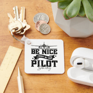 Sei nett, ich bin vielleicht irgendwann Ihr Pilot- Schlüsselanhänger