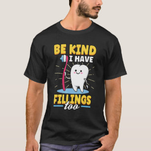 Sei nett, ich habe Füllungen zu Zahnarzt Zahnseide T-Shirt