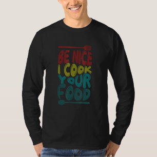 Sei nett, ich koche dein Essen Chef Kulinarik Koc T-Shirt