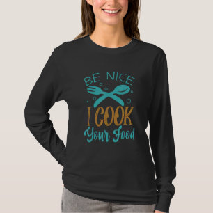 Sei nett, ich koche dein Essen Chef Kulinarik Koc T-Shirt