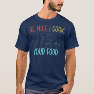 Sei nett, ich koche dein Essen Funny Koch Kulinari T-Shirt