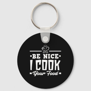 Sei nett, ich koche dein Essen Funny Köche Kochen Schlüsselanhänger