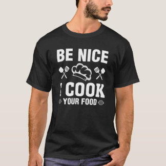 Sei nett, ich koche dein Essen Funny Köche Kochen T-Shirt