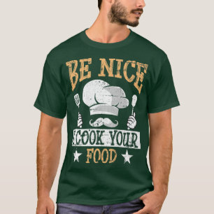 Sei nett Ich koche dein Essen Funny Kulinarisches T-Shirt