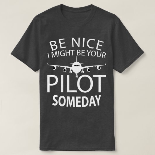 Sei nett, ich könnte dein Pilot Funny Aviation Air T-Shirt (Design vorne)