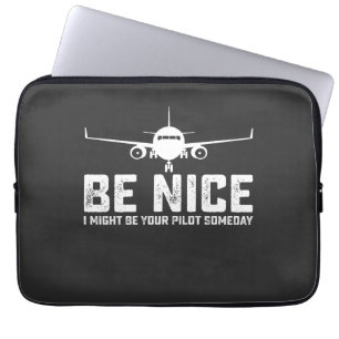 Sei nett, ich könnte eines Tages dein Pilot sein Laptopschutzhülle