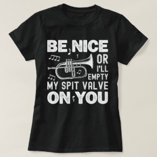 Sei nett, ich leere meinen Spit Valve Flugelhorn F T-Shirt