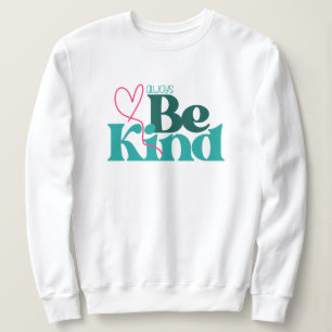 Sei nett Inspirationszitat Sweatshirt