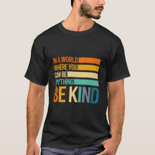 Sei nett Inspirierend Positive S Freundlichkeit Po T-Shirt