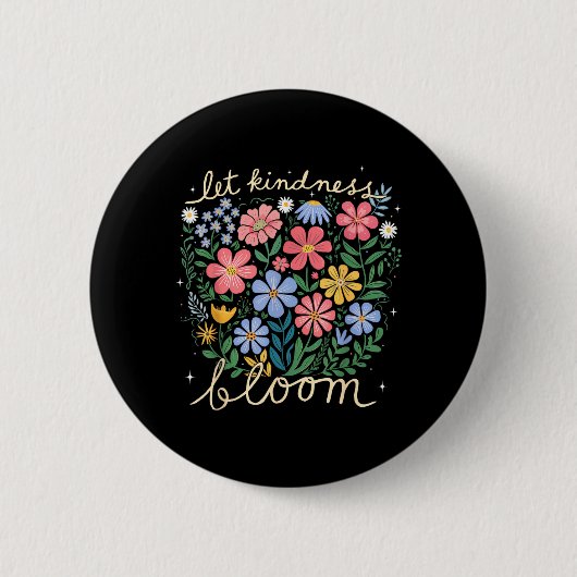 Sei nett - Lass Freundlichkeit Blumen blühen Psych Button (Vorderseite)