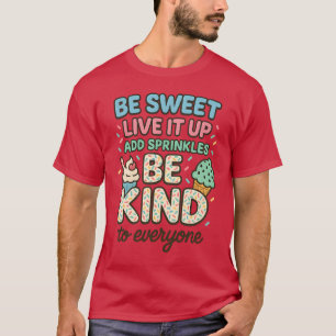 SEI NETT LEB DICH AUS “VERZIERE ES MIT STREUSELN S T-Shirt