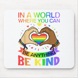 Sei nett LGBT Stolz Regenbogen Gleichheit Bewussts Mousepad