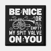Sei nett oder ich leere meine Spit Valve Cornet Li Magnet (Vorne)