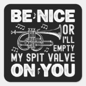 Sei nett oder ich leere meine Spit Valve Cornet Li Quadratischer Aufkleber (Vorderseite)