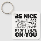 Sei nett oder ich leere meinen Spit Valve Cornet L Schlüsselanhänger (Vorderseite)