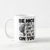 Sei nett oder ich leere meinen Spit Valve Musette  Kaffeetasse (Links)