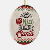 Sei nett, oder ich sag's Weihnachten - Funny Chris Keramik Ornament (Rechts)