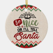 Sei nett, oder ich sag's Weihnachten - Funny Chris Keramik Ornament (Vorne)