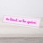 Sei nett oder ruhig schreibtischnamensplakette (Vorderseite )