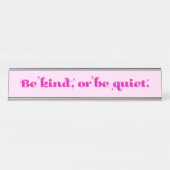 Sei nett oder ruhig schreibtischnamensplakette (Vorderseite )