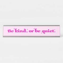 Sei nett oder ruhig schreibtischnamensplakette