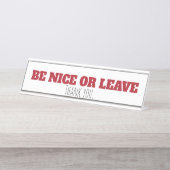 Sei nett oder Verlass-Schreibtisch-Zeichen Schreibtischnamensplakette (Vorderseite )