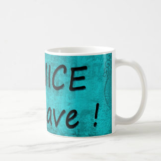 SEI NETT ODER VERLASSE UNS KAFFEETASSE