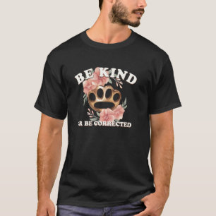 Sei nett oder werde korrigiert Lustiger dunkler Hu T-Shirt
