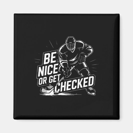 Sei nett oder werde überprüft Lustiges Eishockey Magnet (Vorne)