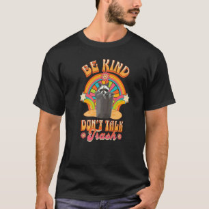 Sei nett, rede keinen Müll Waschbär Straßenkatze D T-Shirt