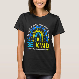 Sei nett Regenbogen Down-Syndrom-Bewusstsein Lehre T-Shirt