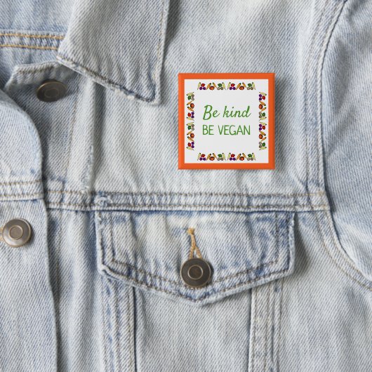 Sei nett, sei VEGAN. Mit einem zeichn von Gemüse Button (Beispiel)