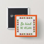 Sei nett, sei VEGAN. Mit einem zeichn von Gemüse Button (Vorne & Hinten)