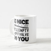 Sei nett, sonst leere ich mein Spit Valve Flageole Kaffeetasse (Vorderseite Links)